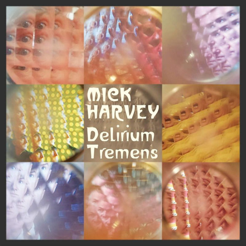 HARVEY, MICK - DELIRIUM TREMENSMICK HARVEY DELIRIUM TREMENS.jpg